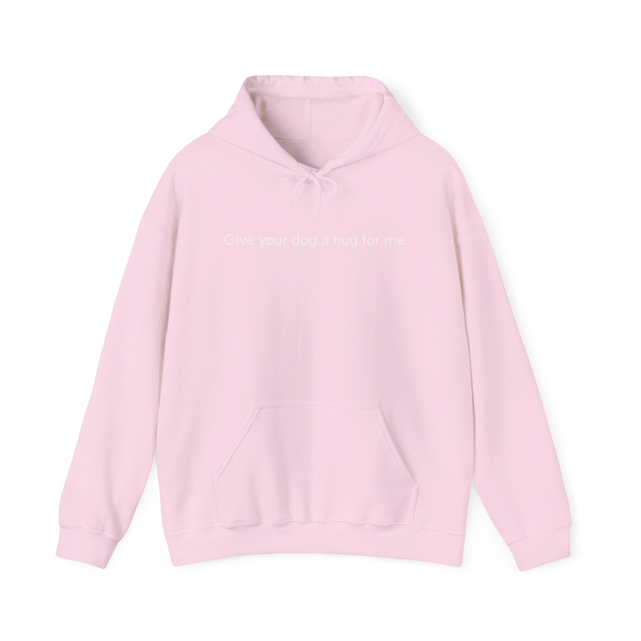 Hoodie — “Give your dog a hug for me.” Minimalist Comfort Dog Lover Sweatshirt