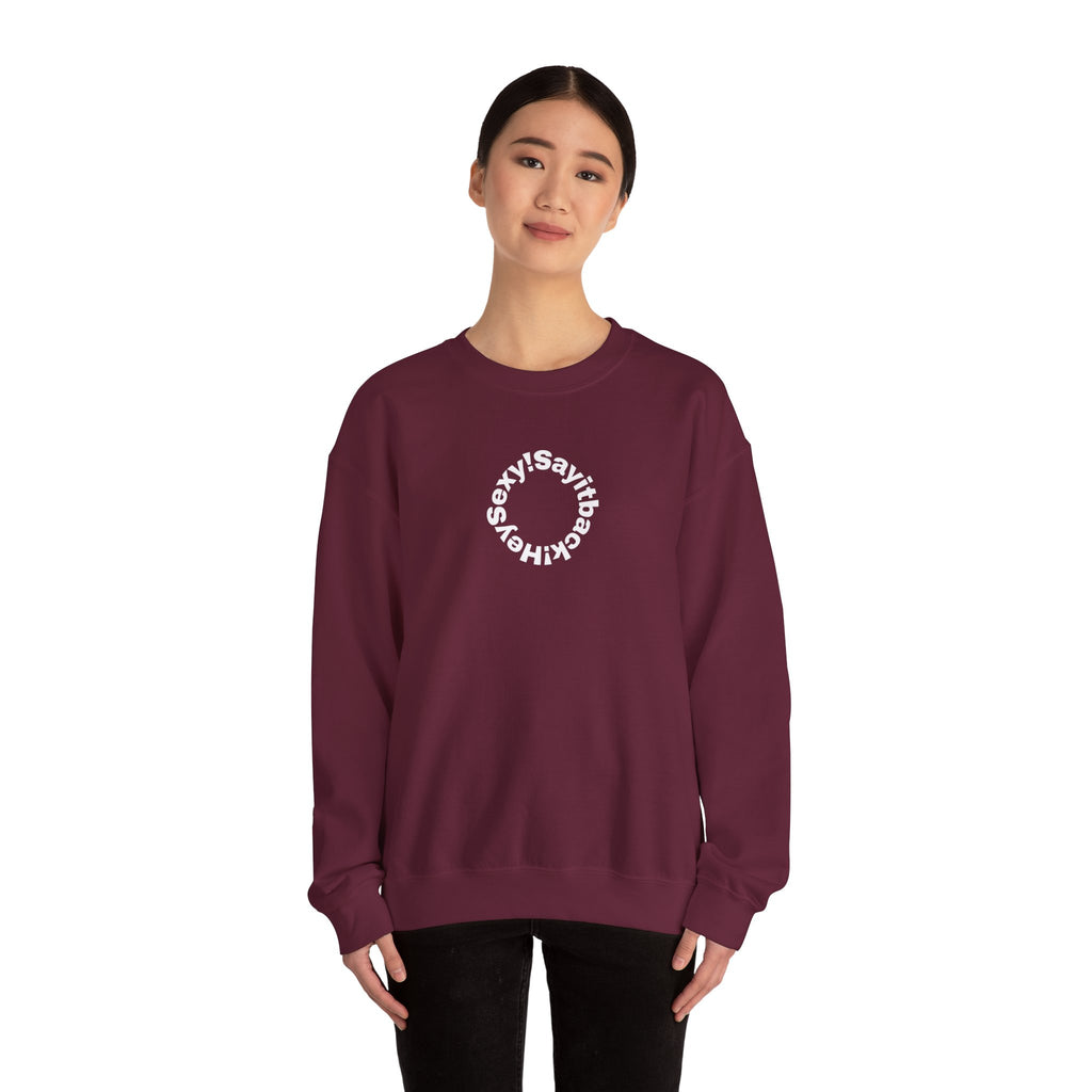 Crewneck Sweatshirt — Circular “Say it back, Sexy!” Text Design